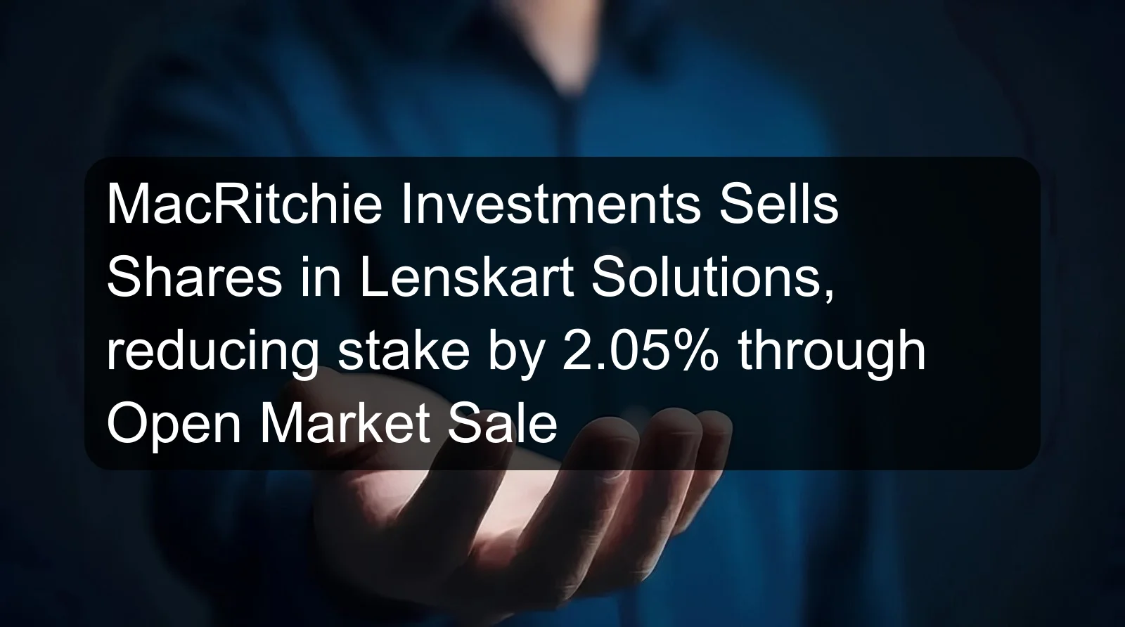 MacRitchie Investments Sells Shares in Lenskart Solutions, reducing stake by 2.05% through Open Market Sale MacRitchie Investments Sells Shares in Lenskart Solutions, reducing stake by 2.05% through Open Market Sale