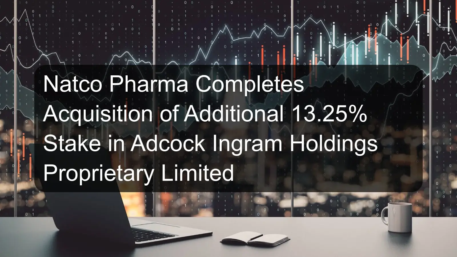 Natco Pharma Completes Acquisition of Additional 13.25% Stake in Adcock Ingram Holdings Proprietary Limited