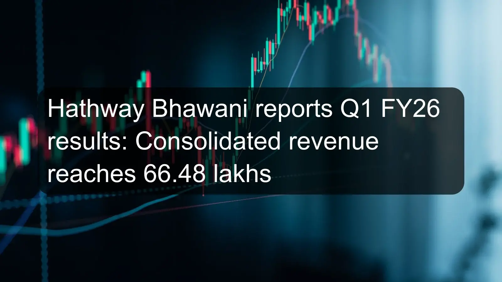 Hathway Bhawani reports Q1 FY26 results: Consolidated revenue reaches 66.48 lakhs Hathway Bhawani reports Q1 FY26 results: Consolidated revenue reaches 66.48 lakhs