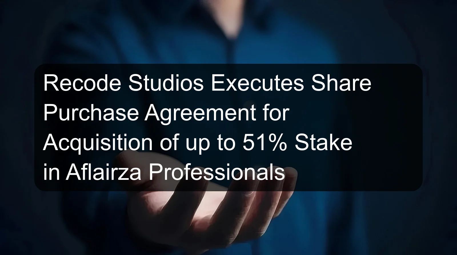 Recode Studios Executes Share Purchase Agreement for Acquisition of up to 51% Stake in Aflairza Professionals