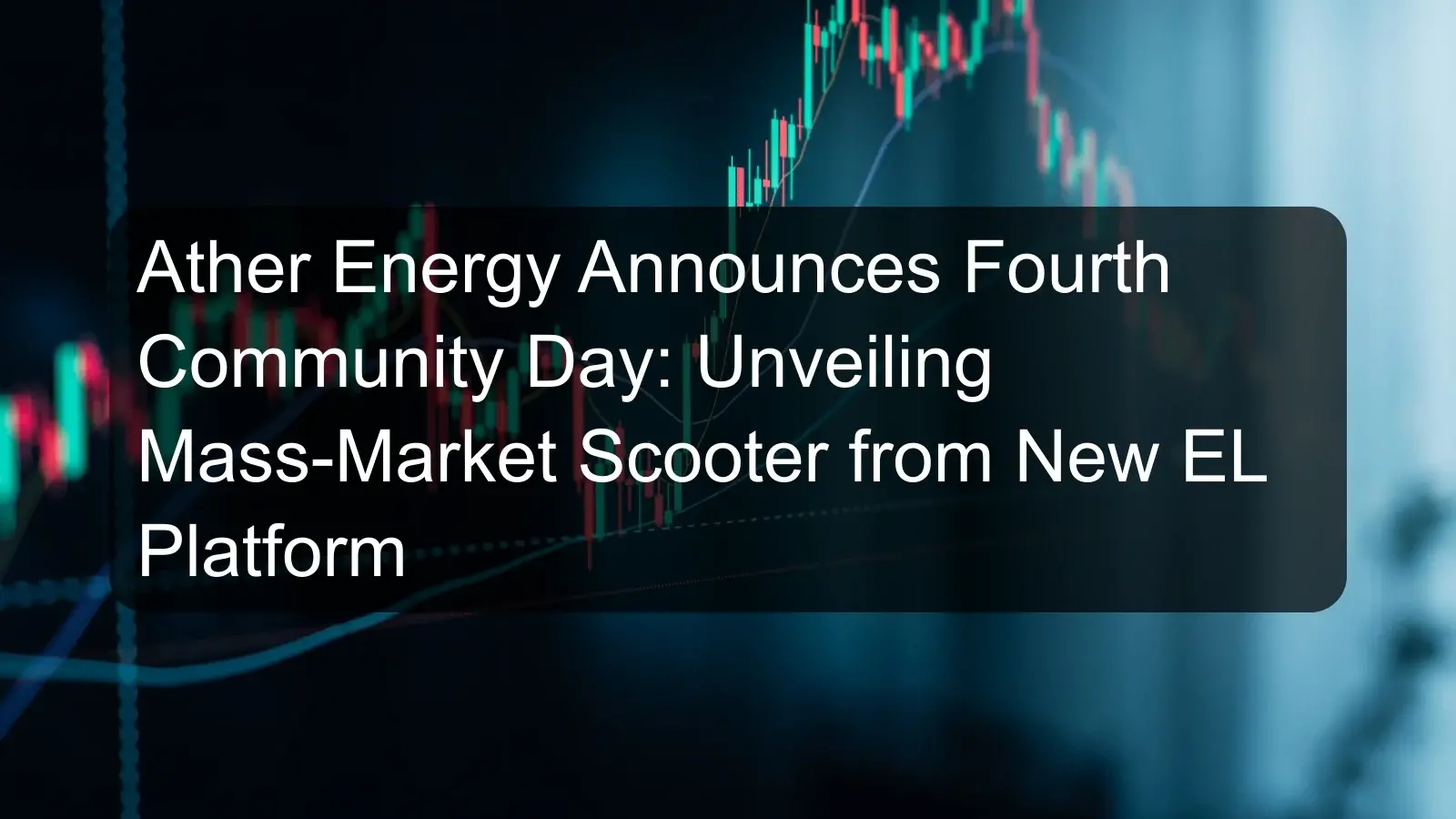 Ather Energy Announces Fourth Community Day: Unveiling Mass-Market Scooter from New EL Platform Ather Energy Announces Fourth Community Day: Unveiling Mass-Market Scooter from New EL Platform