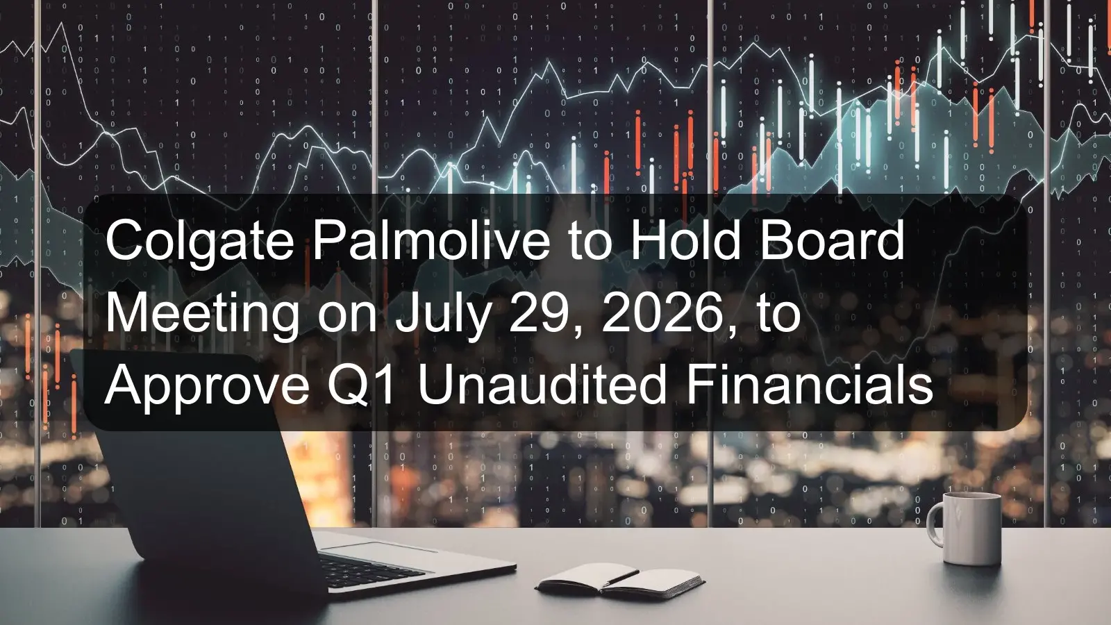 Colgate Palmolive to Hold Board Meeting on July 29, 2026, to Approve Q1 Unaudited Financials