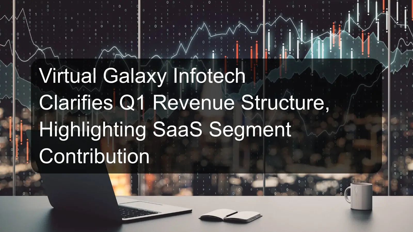 Virtual Galaxy Infotech Clarifies Q1 Revenue Structure, Highlighting SaaS Segment Contribution
