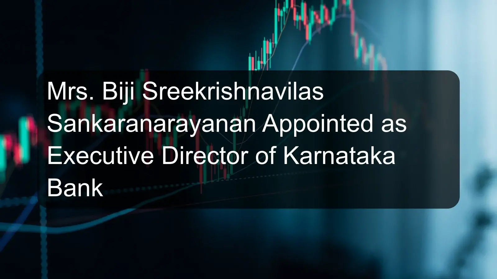 Mrs. Biji Sreekrishnavilas Sankaranarayanan Appointed as Executive Director of Karnataka Bank