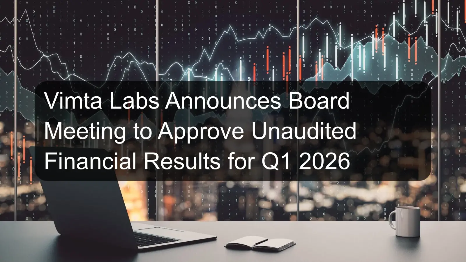 Vimta Labs Announces Board Meeting to Approve Unaudited Financial Results for Q1 2026