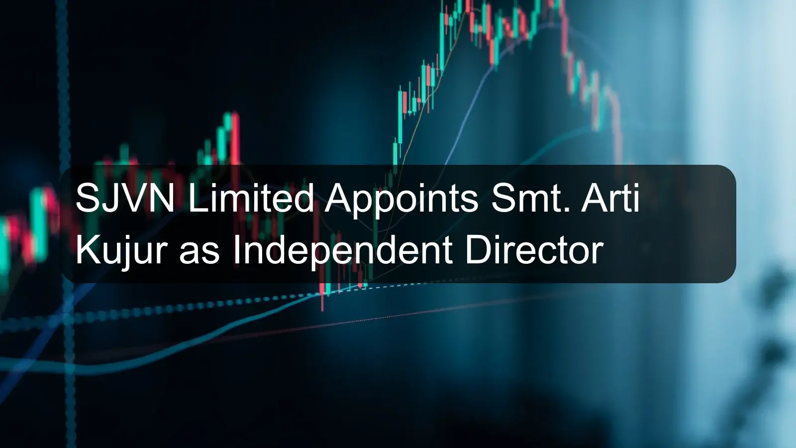 SJVN Limited Appoints Smt. Arti Kujur as Independent Director SJVN Limited Appoints Smt. Arti Kujur as Independent Director