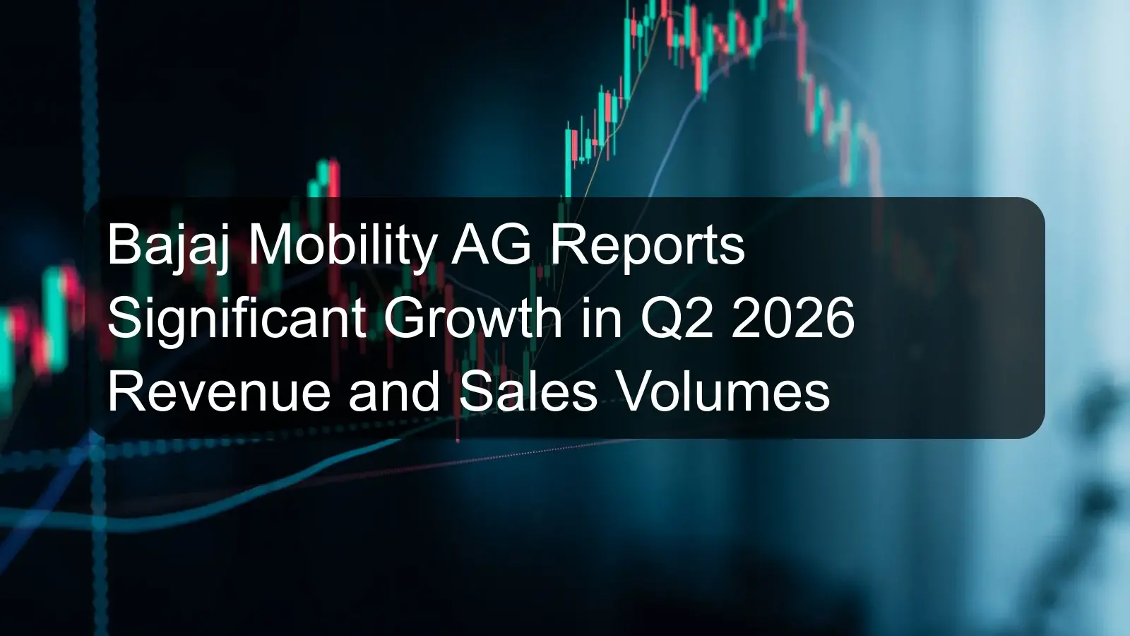 Bajaj Mobility AG Reports Significant Growth in Q2 2026 Revenue and Sales Volumes Bajaj Mobility AG Reports Significant Growth in Q2 2026 Revenue and Sales Volumes