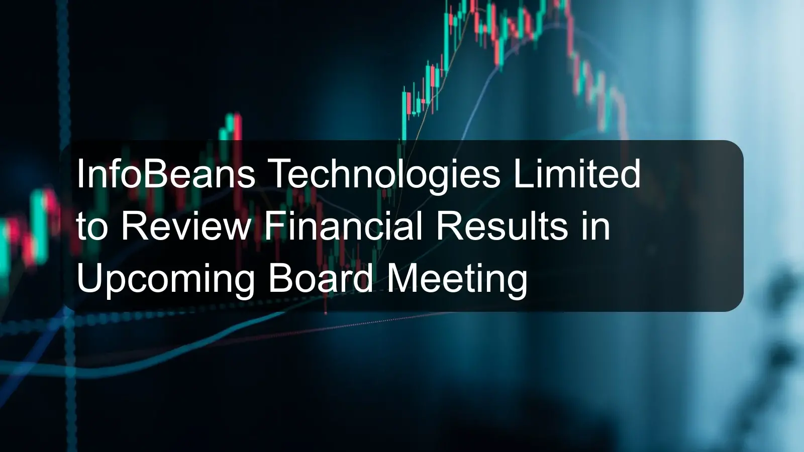 InfoBeans Technologies Limited to Review Financial Results in Upcoming Board Meeting