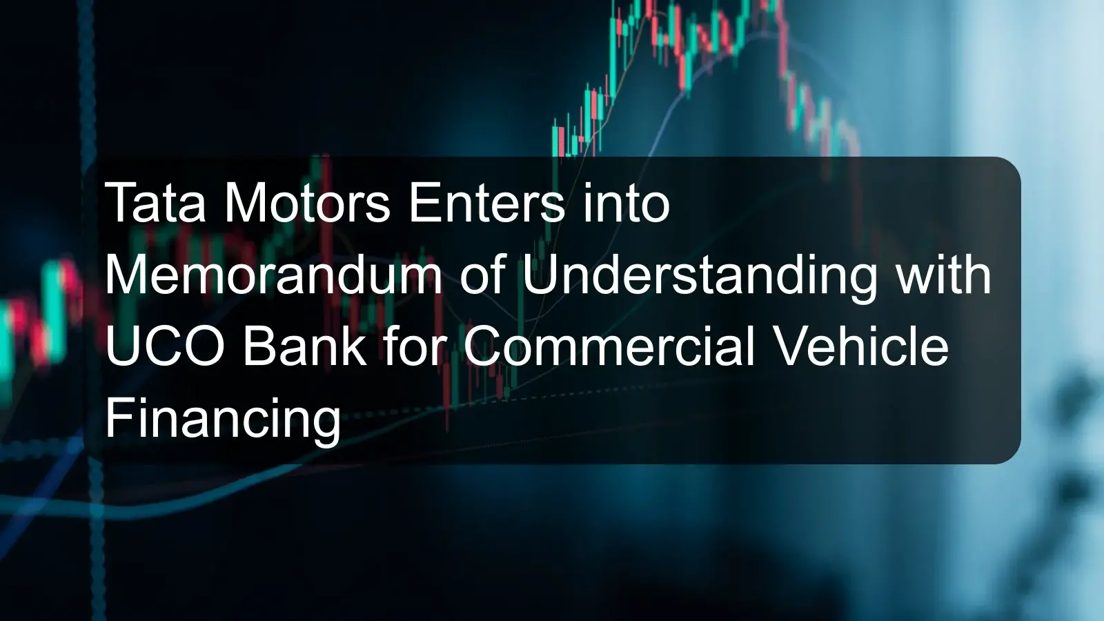 Tata Motors Enters into Memorandum of Understanding with UCO Bank for Commercial Vehicle Financing Tata Motors Enters into Memorandum of Understanding with UCO Bank for Commercial Vehicle Financing