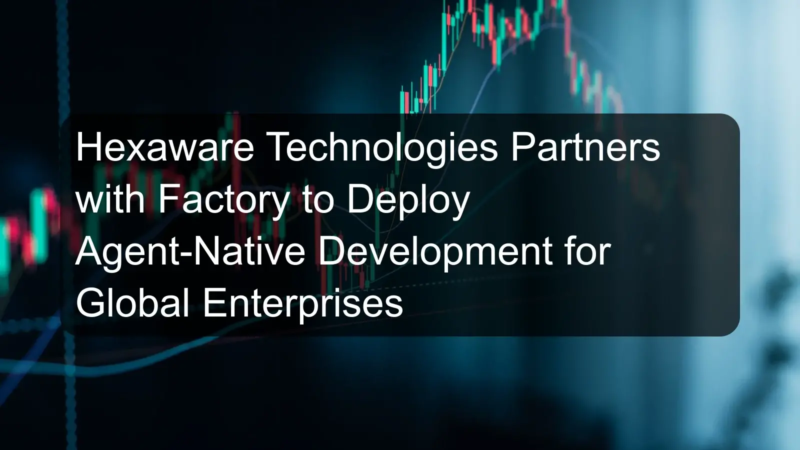 Hexaware Technologies Partners with Factory to Deploy Agent-Native Development for Global Enterprises Hexaware Technologies Partners with Factory to Deploy Agent-Native Development for Global Enterprises
