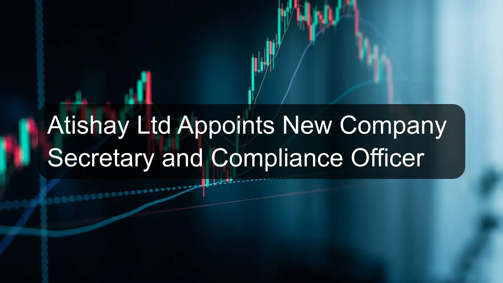 Atishay Ltd Appoints New Company Secretary and Compliance Officer Atishay Ltd Appoints New Company Secretary and Compliance Officer