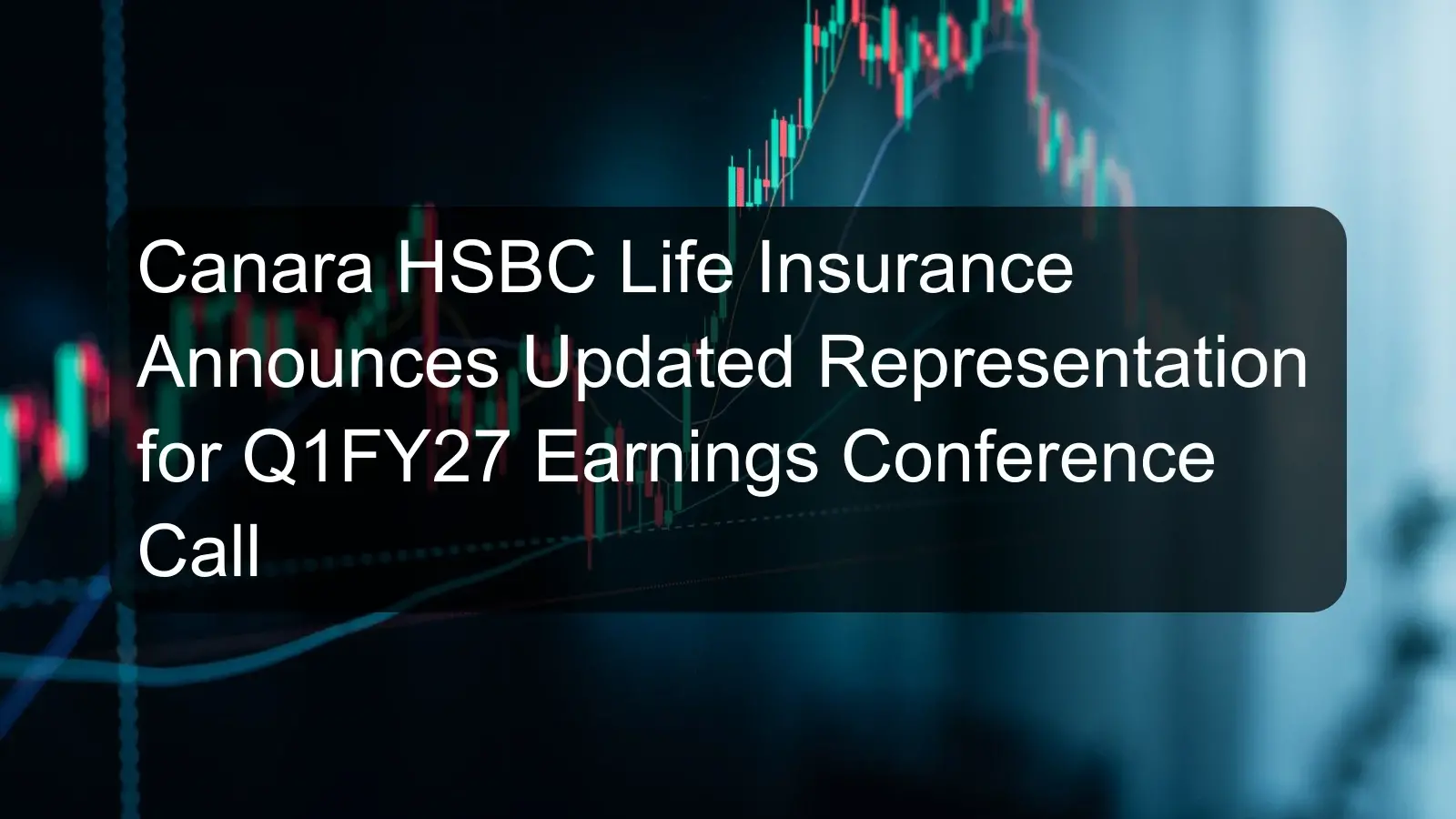 Canara HSBC Life Insurance Announces Updated Representation for Q1FY27 Earnings Conference Call Canara HSBC Life Insurance Announces Updated Representation for Q1FY27 Earnings Conference Call