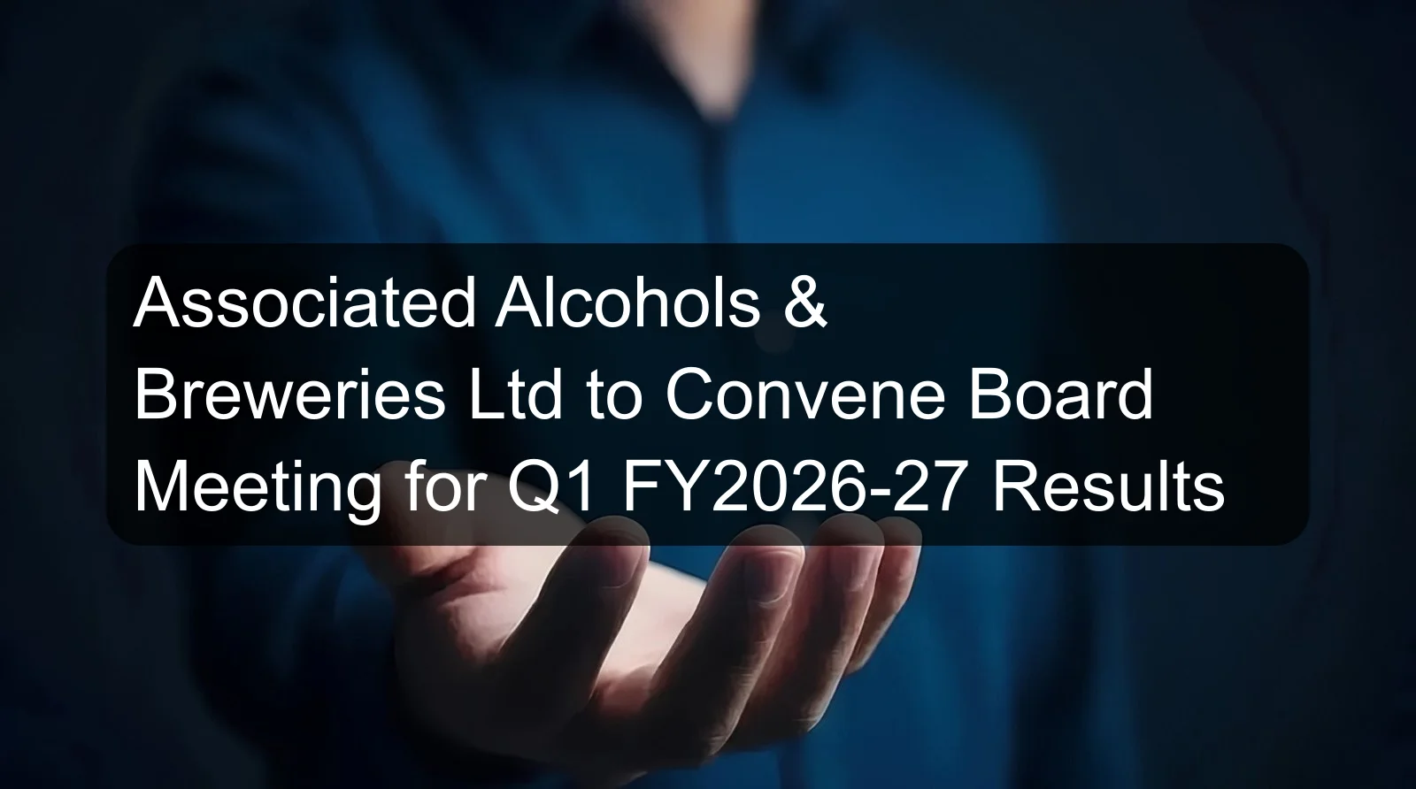 Associated Alcohols & Breweries Ltd to Convene Board Meeting for Q1 FY2026-27 Results Associated Alcohols & Breweries Ltd to Convene Board Meeting for Q1 FY2026-27 Results