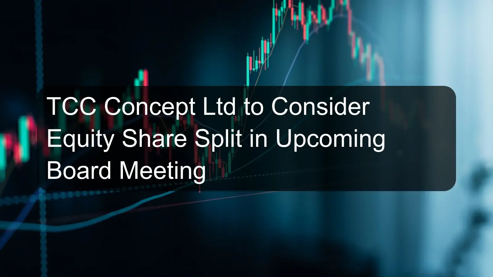 TCC Concept Ltd to Consider Equity Share Split in Upcoming Board Meeting