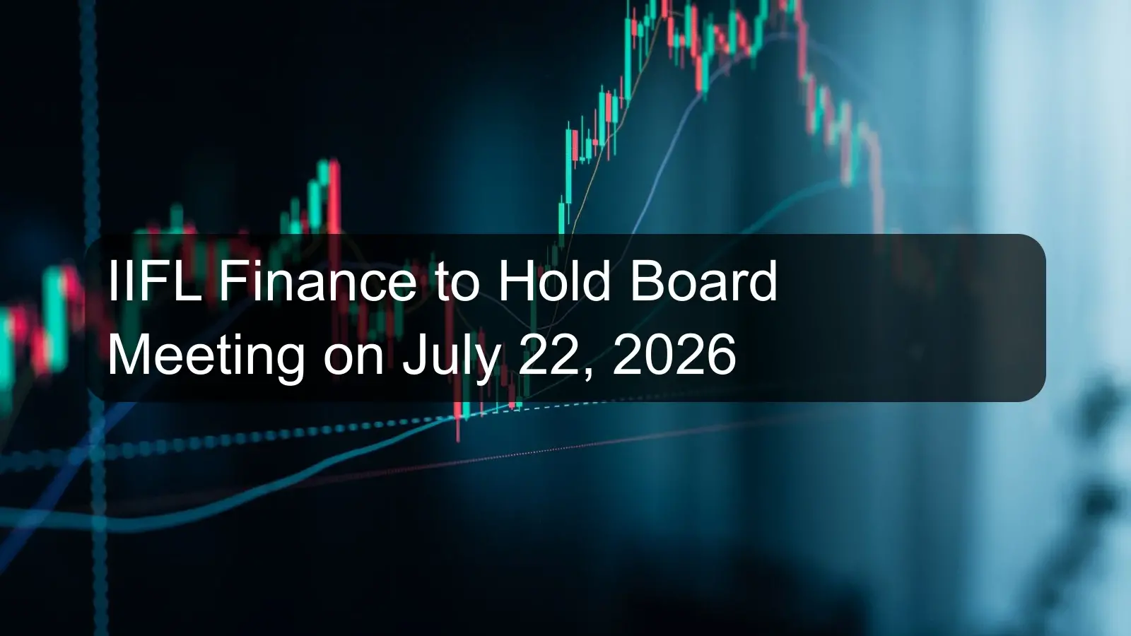 IIFL Finance to Hold Board Meeting on July 22, 2026