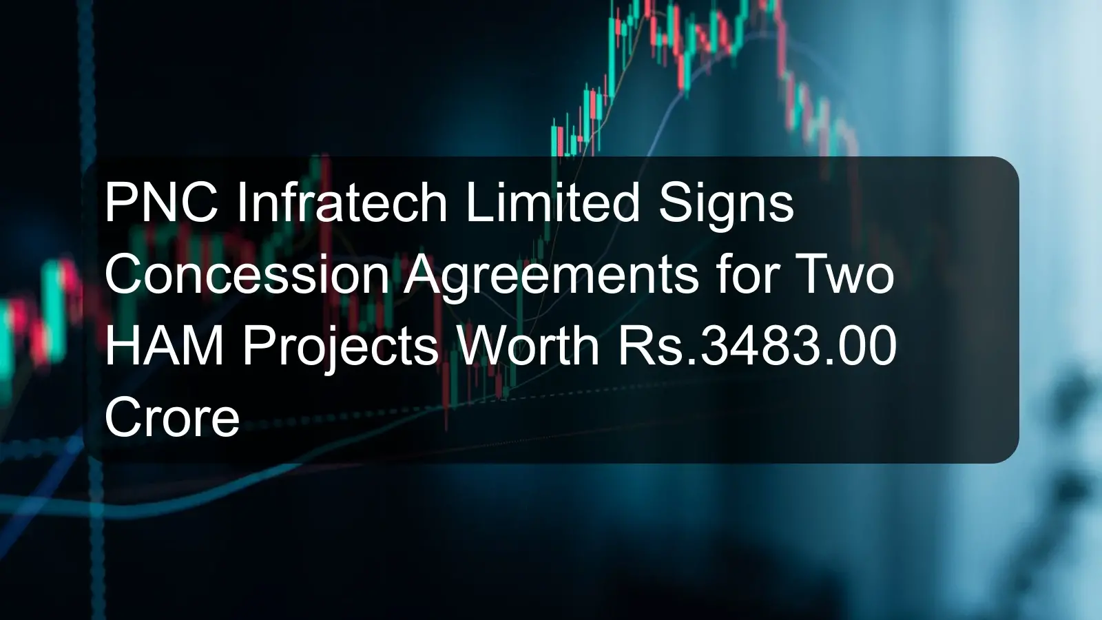 PNC Infratech Limited Signs Concession Agreements for Two HAM Projects Worth Rs.3483.00 Crore PNC Infratech Limited Signs Concession Agreements for Two HAM Projects Worth Rs.3483.00 Crore