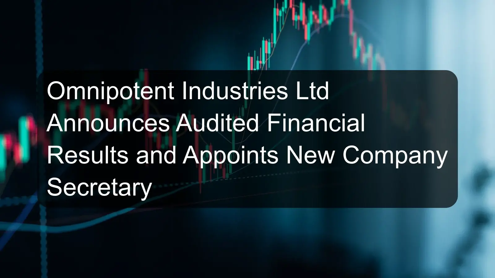 Omnipotent Industries Ltd Announces Audited Financial Results and Appoints New Company Secretary Omnipotent Industries Ltd Announces Audited Financial Results and Appoints New Company Secretary