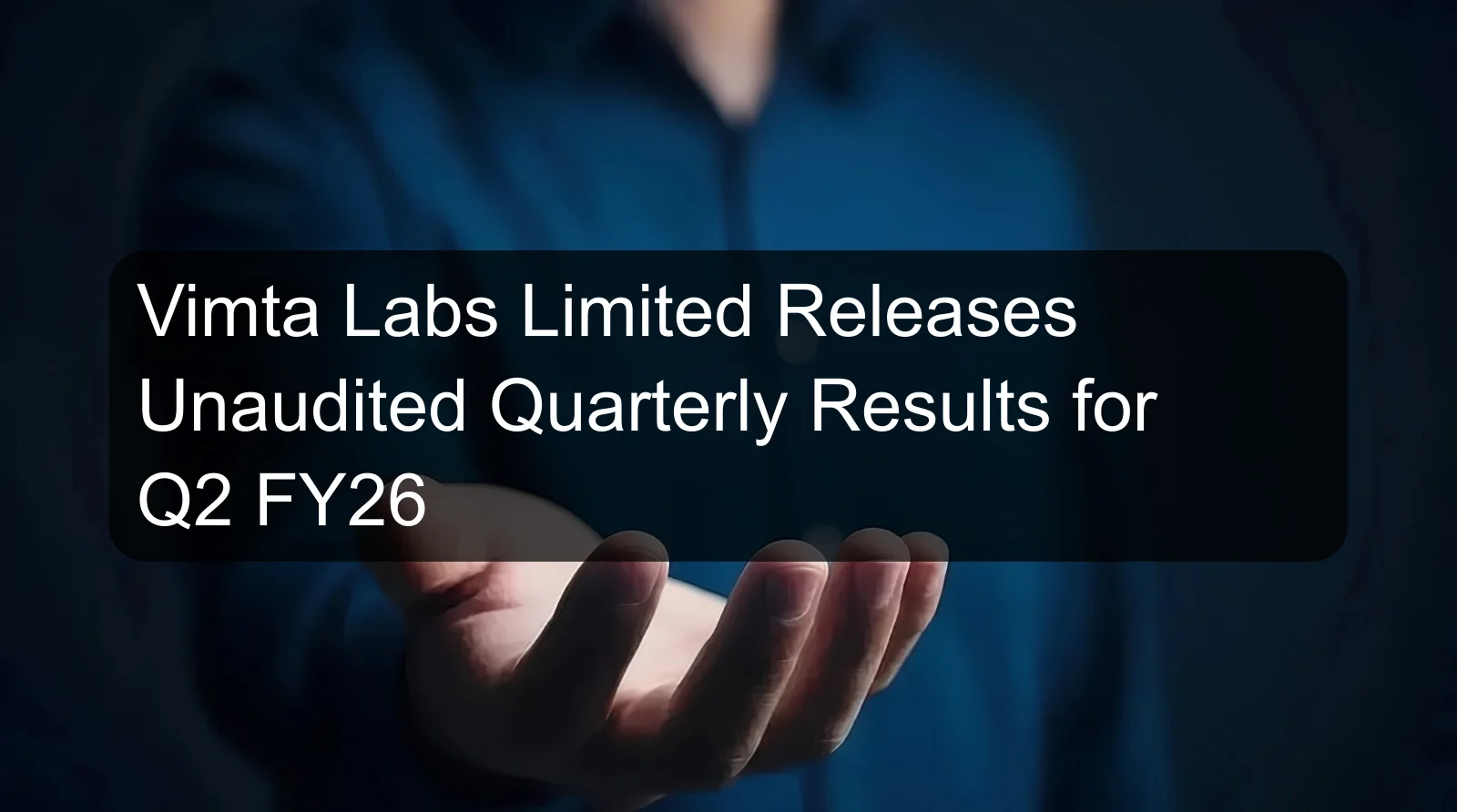 Vimta Labs Limited Releases Unaudited Quarterly Results for Q2 FY26 Vimta Labs Limited Releases Unaudited Quarterly Results for Q2 FY26