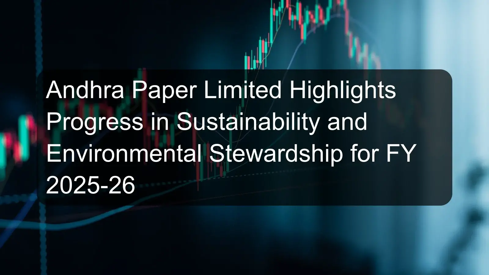 Andhra Paper Limited Highlights Progress in Sustainability and Environmental Stewardship for FY 2025-26 Andhra Paper Limited Highlights Progress in Sustainability and Environmental Stewardship for FY 2025-26