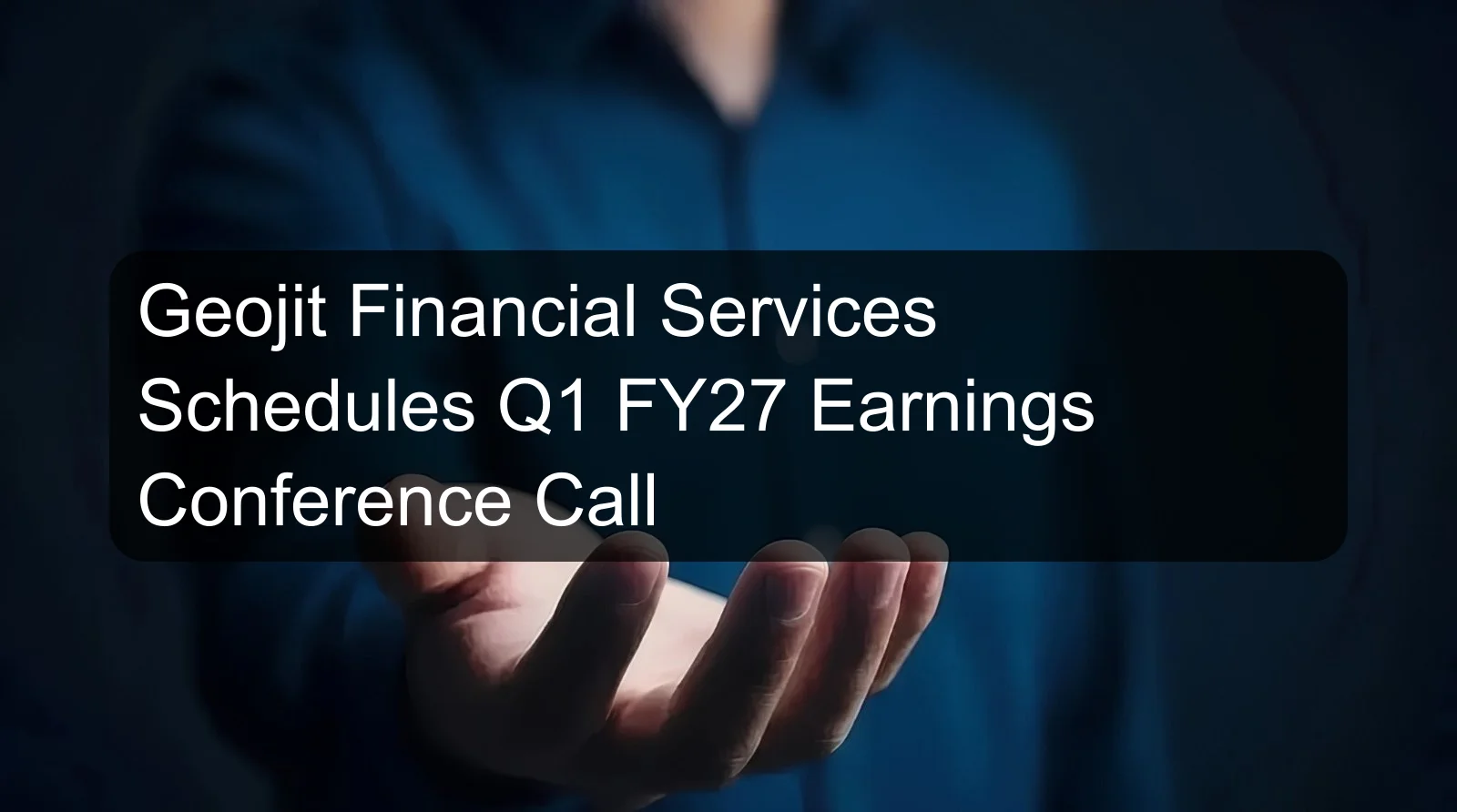 Geojit Financial Services Schedules Q1 FY27 Earnings Conference Call Geojit Financial Services Schedules Q1 FY27 Earnings Conference Call