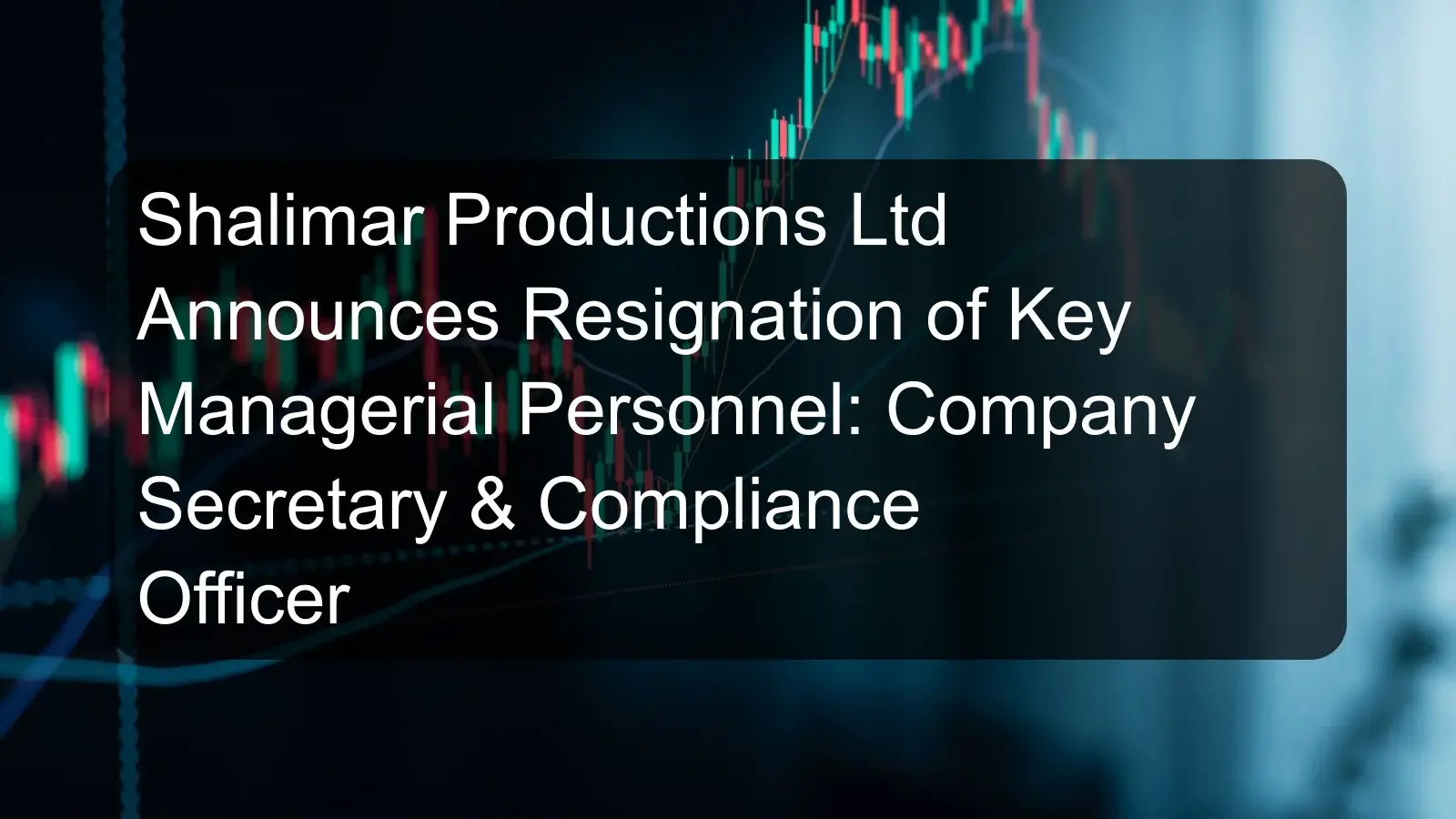 Shalimar Productions Ltd Announces Resignation of Key Managerial Personnel: Company Secretary & Compliance Officer Shalimar Productions Ltd Announces Resignation of Key Managerial Personnel: Company Secretary & Compliance Officer