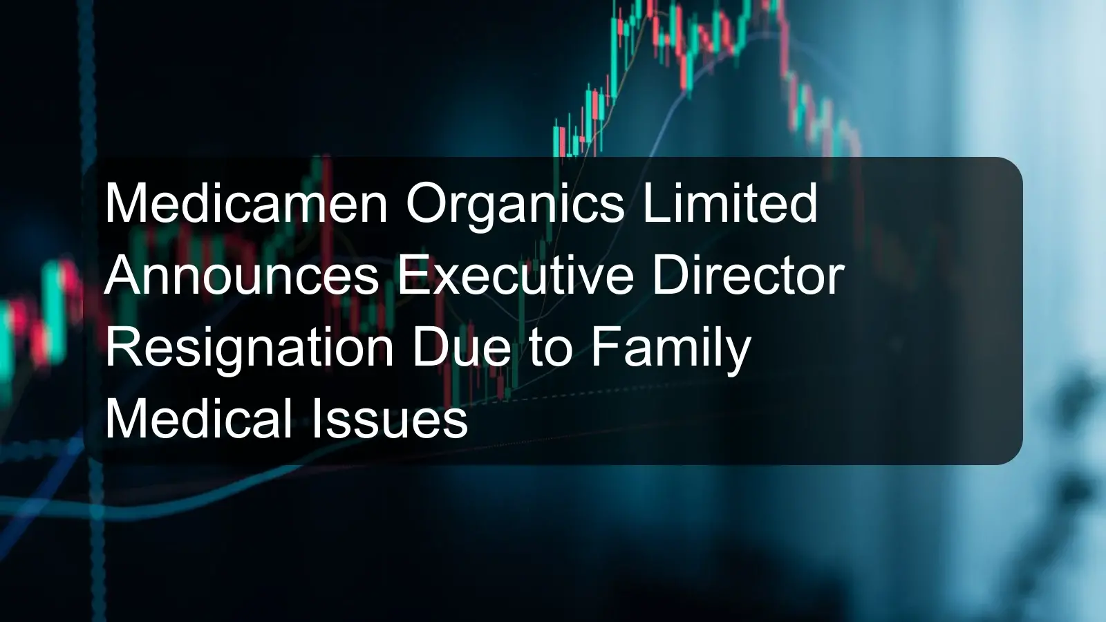 Medicamen Organics Limited Announces Executive Director Resignation Due to Family Medical Issues Medicamen Organics Limited Announces Executive Director Resignation Due to Family Medical Issues
