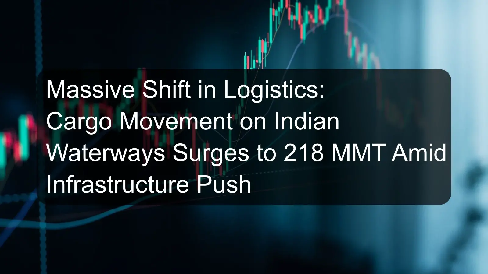 Massive Shift in Logistics: Cargo Movement on Indian Waterways Surges to 218 MMT Amid Infrastructure Push Massive Shift in Logistics: Cargo Movement on Indian Waterways Surges to 218 MMT Amid Infrastructure Push