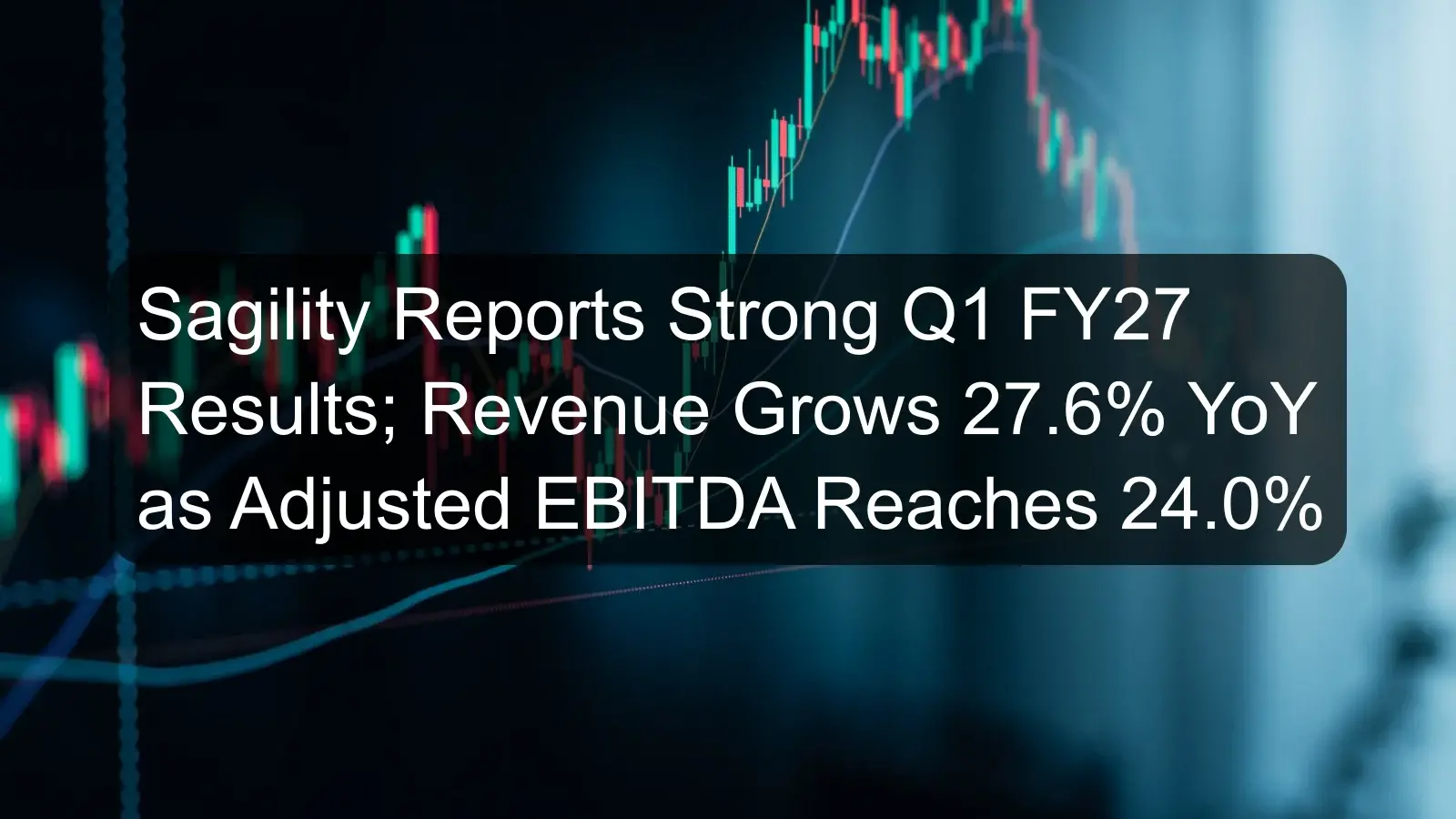 Sagility Reports Strong Q1 FY27 Results; Revenue Grows 27.6% YoY as Adjusted EBITDA Reaches 24.0% Sagility Reports Strong Q1 FY27 Results; Revenue Grows 27.6% YoY as Adjusted EBITDA Reaches 24.0%