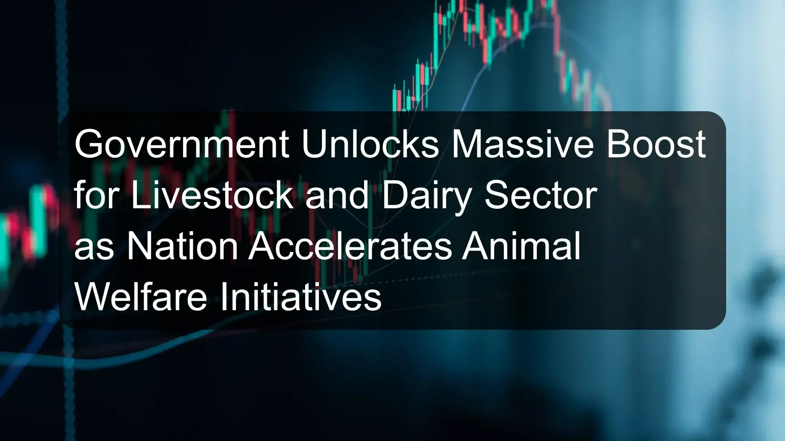 Government Unlocks Massive Boost for Livestock and Dairy Sector as Nation Accelerates Animal Welfare Initiatives