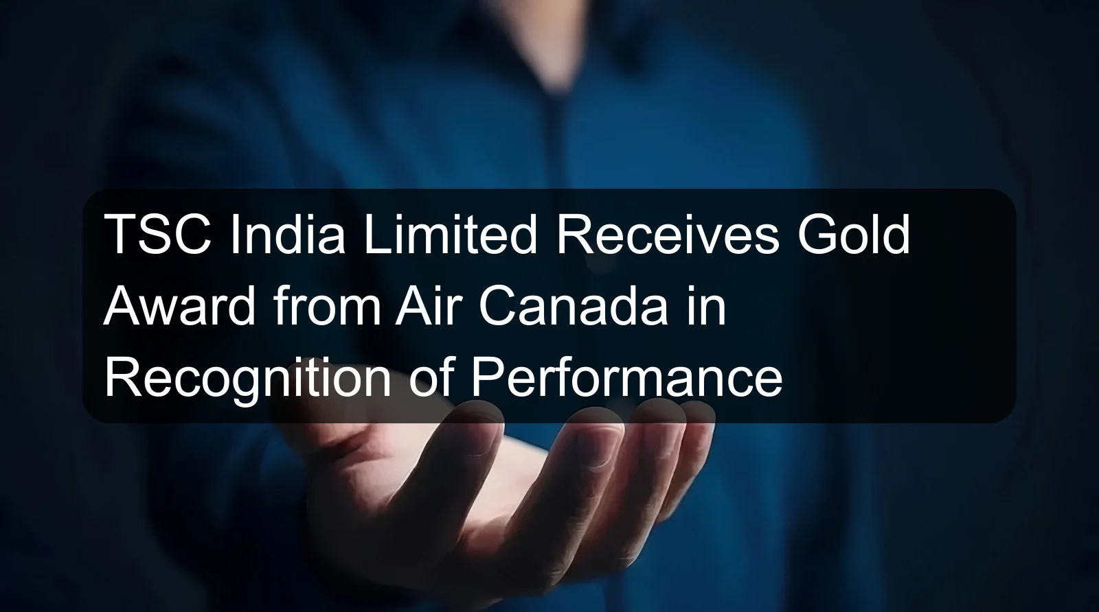 TSC India Limited Receives Gold Award from Air Canada in Recognition of Performance