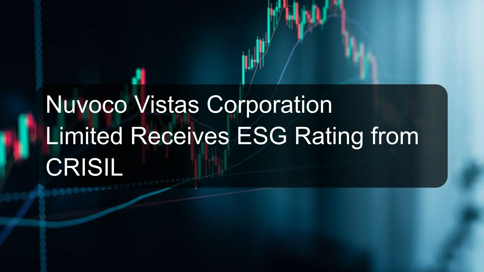 Nuvoco Vistas Corporation Limited Receives ESG Rating from CRISIL