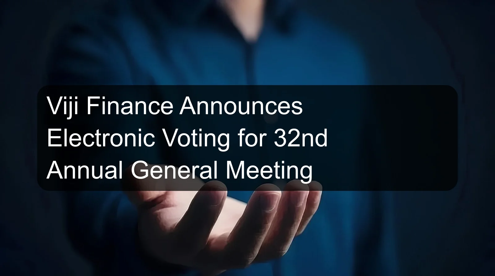 Viji Finance Announces Electronic Voting for 32nd Annual General Meeting