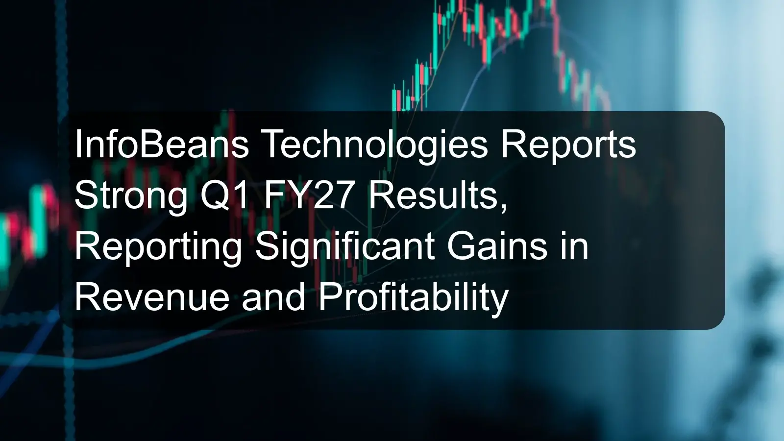InfoBeans Technologies Reports Strong Q1 FY27 Results, Reporting Significant Gains in Revenue and Profitability