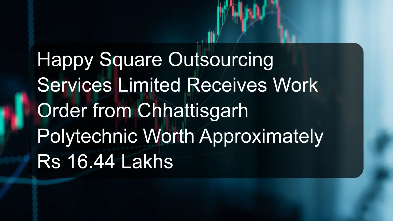 Happy Square Outsourcing Services Limited Receives Work Order from Chhattisgarh Polytechnic Worth Approximately Rs 16.44 Lakhs