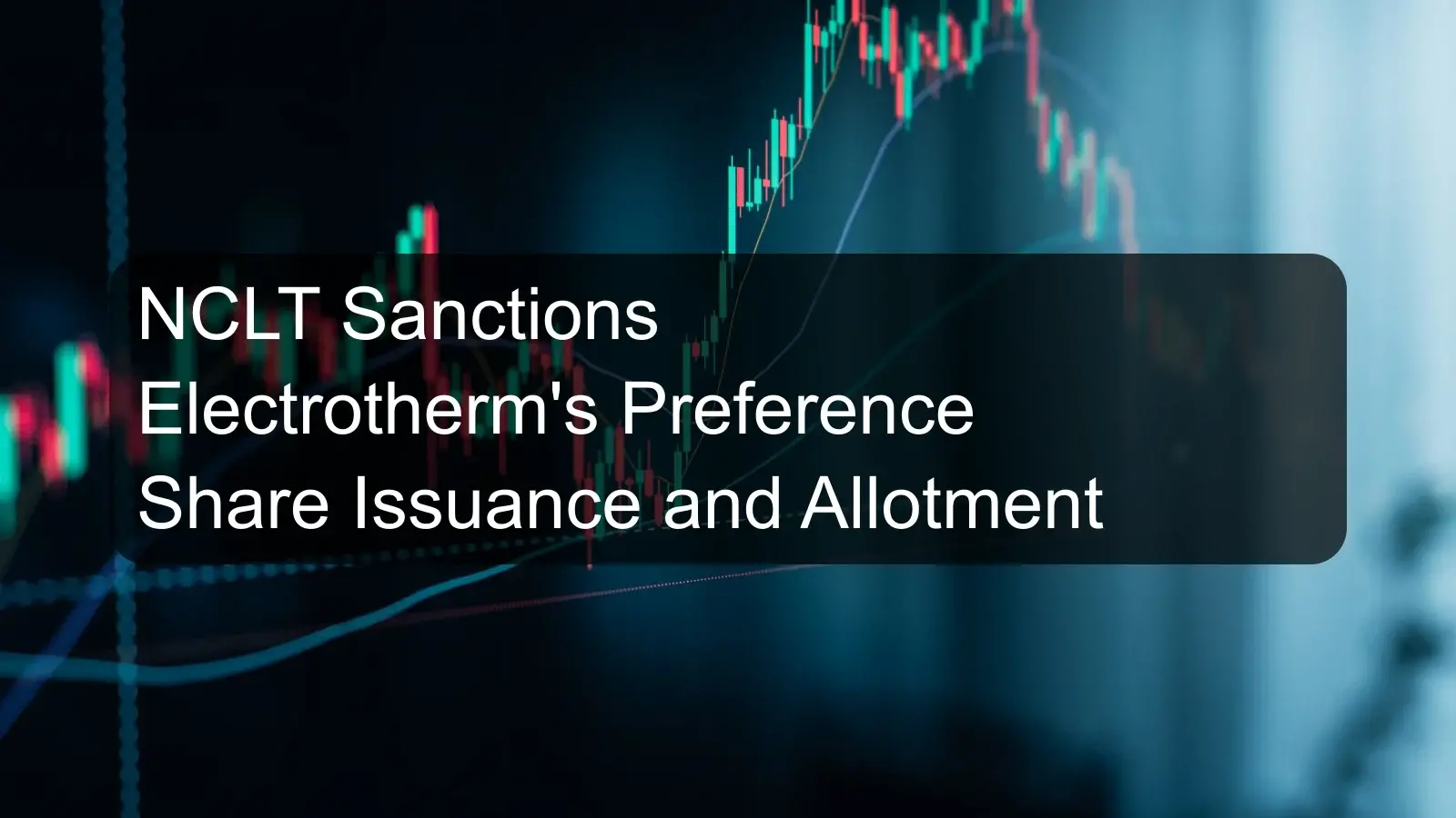NCLT Sanctions Electrotherm's Preference Share Issuance and Allotment
