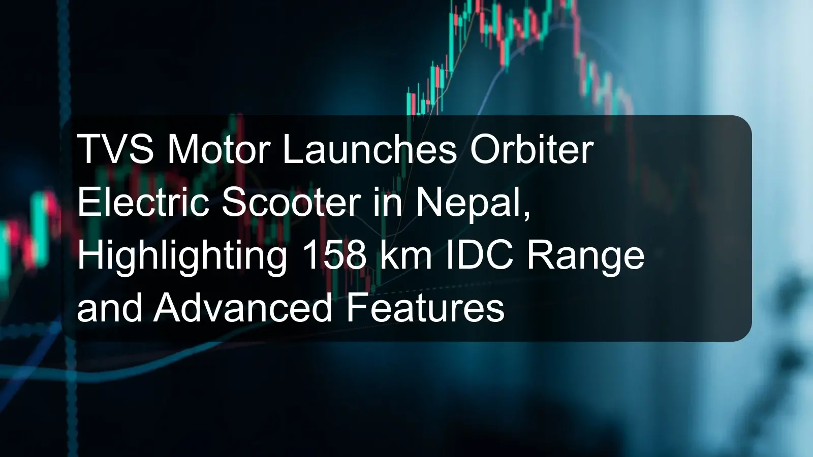 TVS Motor Launches Orbiter Electric Scooter in Nepal, Highlighting 158 km IDC Range and Advanced Features TVS Motor Launches Orbiter Electric Scooter in Nepal, Highlighting 158 km IDC Range and Advanced Features
