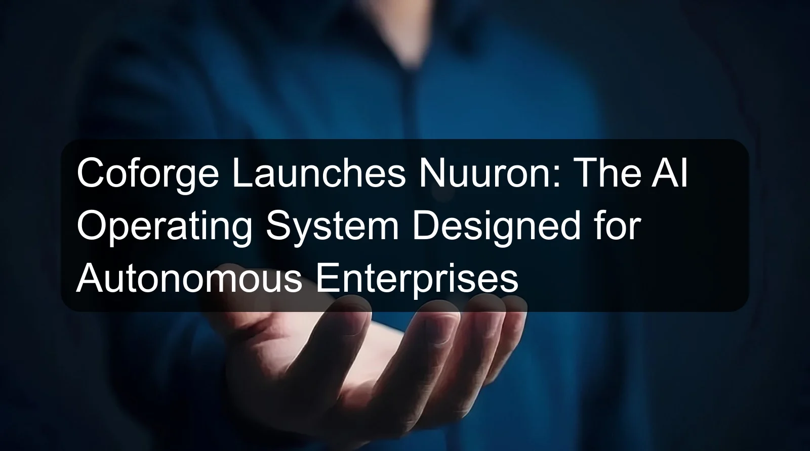 Coforge Launches Nuuron: The AI Operating System Designed for Autonomous Enterprises