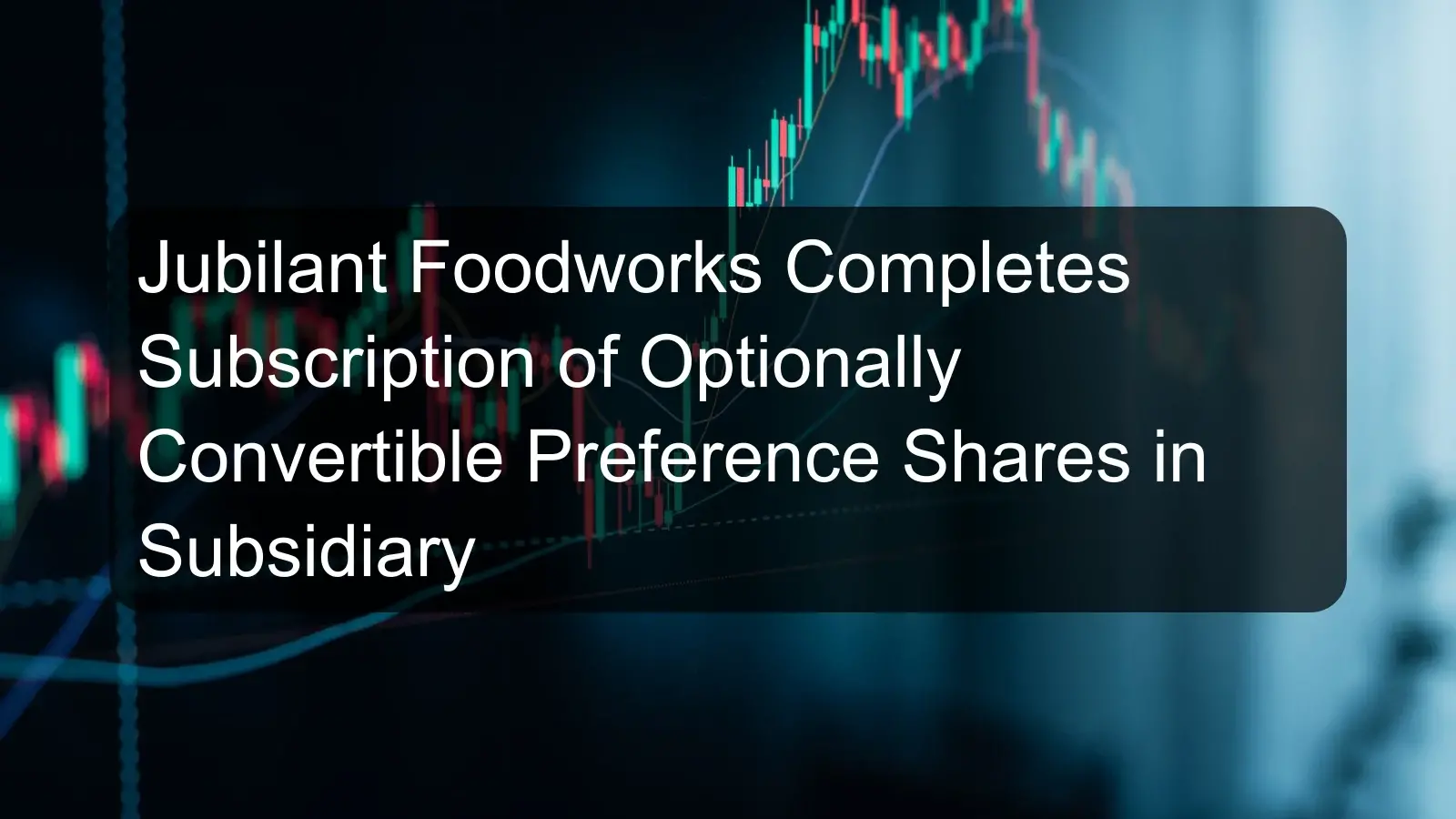 Jubilant Foodworks Completes Subscription of Optionally Convertible Preference Shares in Subsidiary Jubilant Foodworks Completes Subscription of Optionally Convertible Preference Shares in Subsidiary
