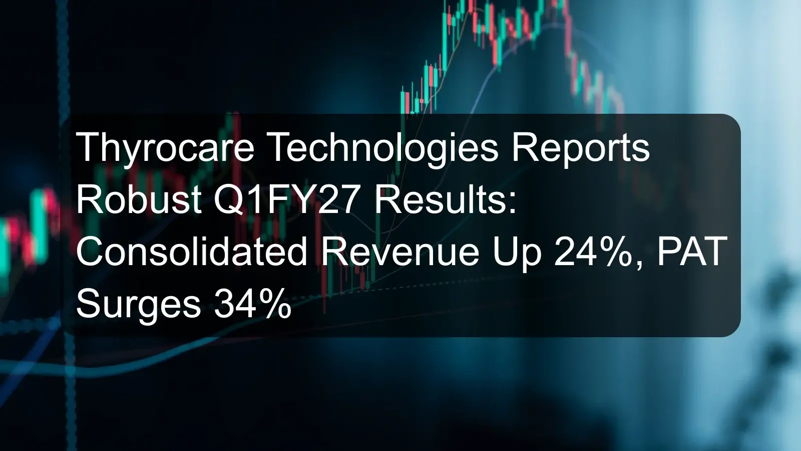Thyrocare Technologies Reports Robust Q1FY27 Results: Consolidated Revenue Up 24%, PAT Surges 34% Thyrocare Technologies Reports Robust Q1FY27 Results: Consolidated Revenue Up 24%, PAT Surges 34%