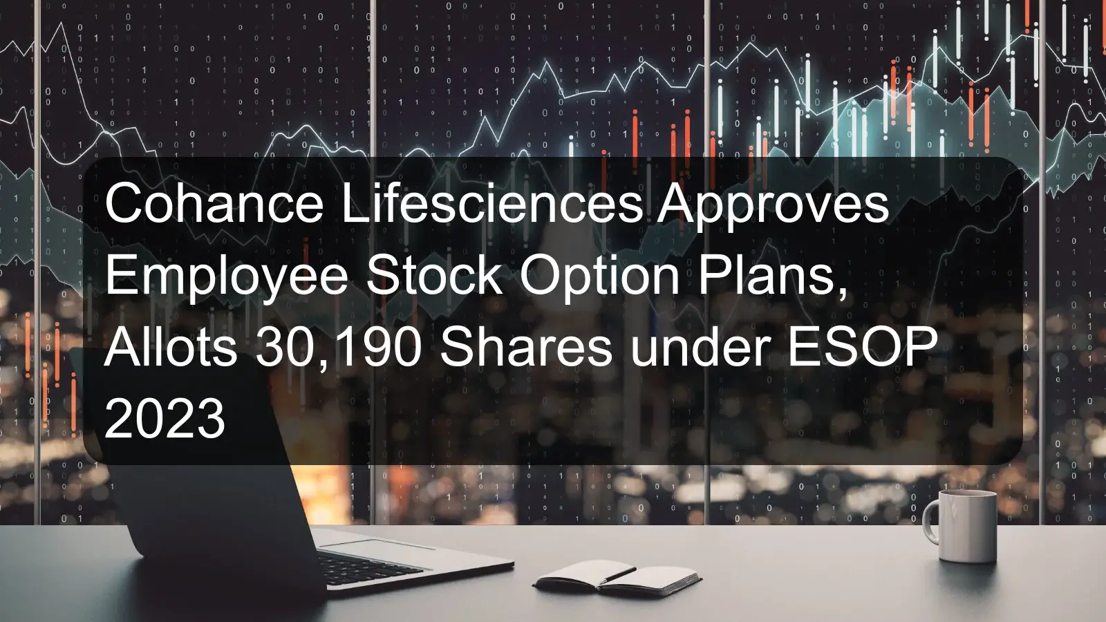 Cohance Lifesciences Approves Employee Stock Option Plans, Allots 30,190 Shares under ESOP 2023 Cohance Lifesciences Approves Employee Stock Option Plans, Allots 30,190 Shares under ESOP 2023