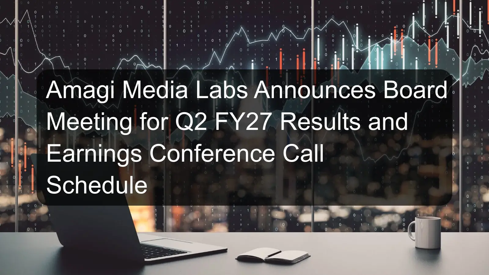Amagi Media Labs Announces Board Meeting for Q2 FY27 Results and Earnings Conference Call Schedule Amagi Media Labs Announces Board Meeting for Q2 FY27 Results and Earnings Conference Call Schedule