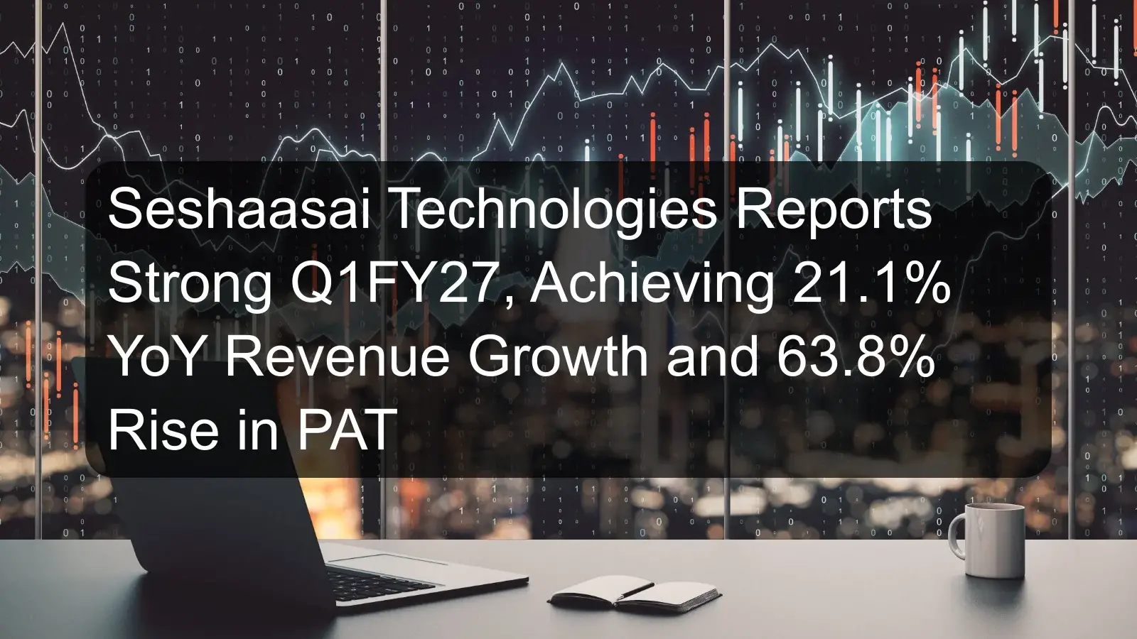 Seshaasai Technologies Reports Strong Q1FY27, Achieving 21.1% YoY Revenue Growth and 63.8% Rise in PAT Seshaasai Technologies Reports Strong Q1FY27, Achieving 21.1% YoY Revenue Growth and 63.8% Rise in PAT