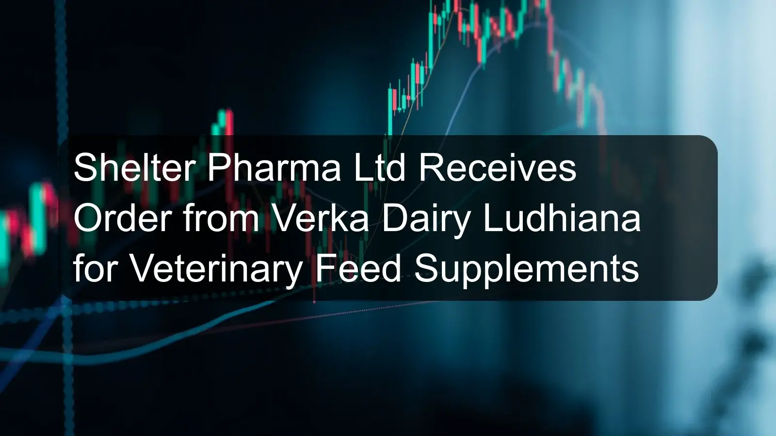 Shelter Pharma Ltd Receives Order from Verka Dairy Ludhiana for Veterinary Feed Supplements Shelter Pharma Ltd Receives Order from Verka Dairy Ludhiana for Veterinary Feed Supplements