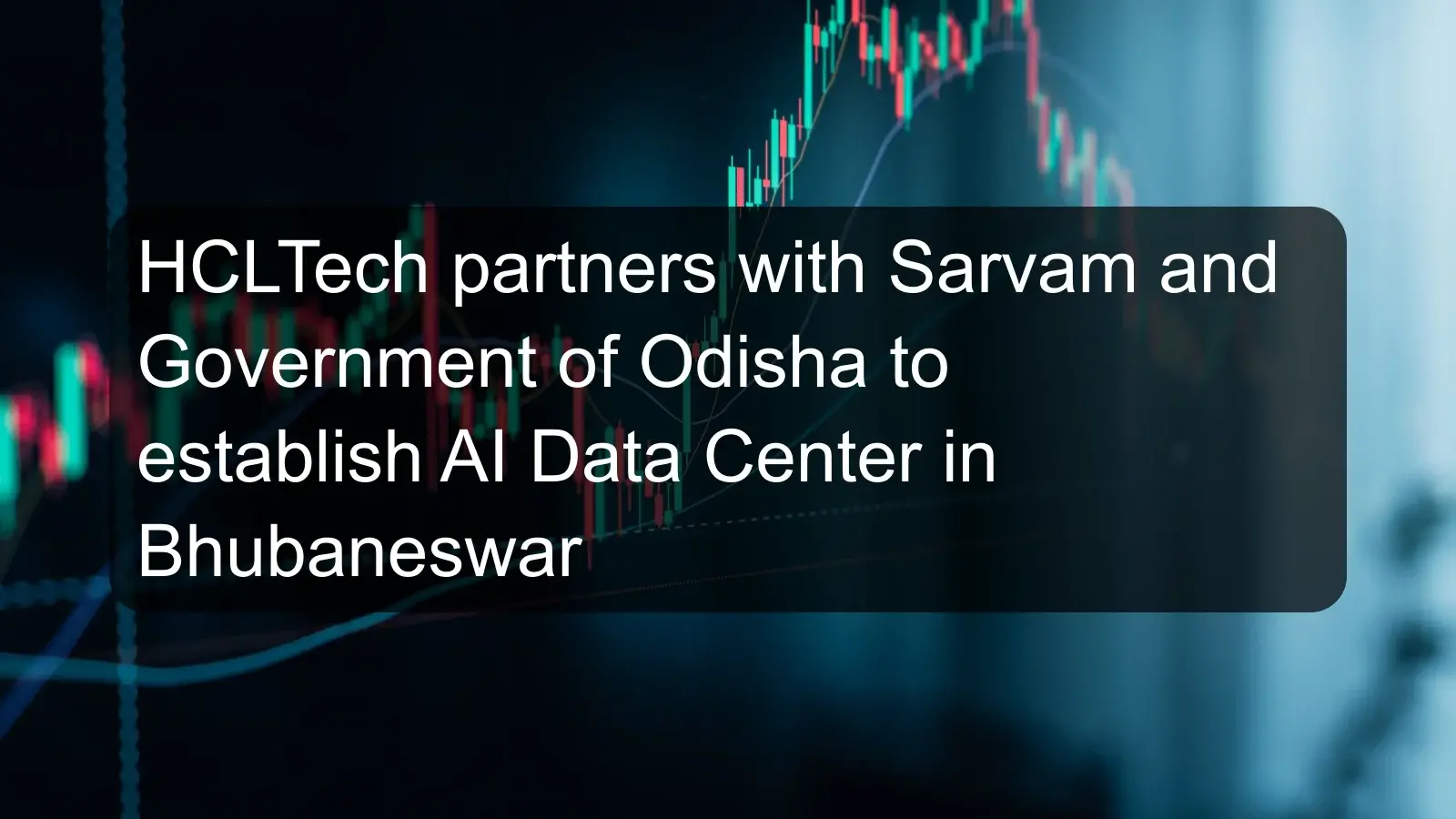 HCLTech partners with Sarvam and Government of Odisha to establish AI Data Center in Bhubaneswar