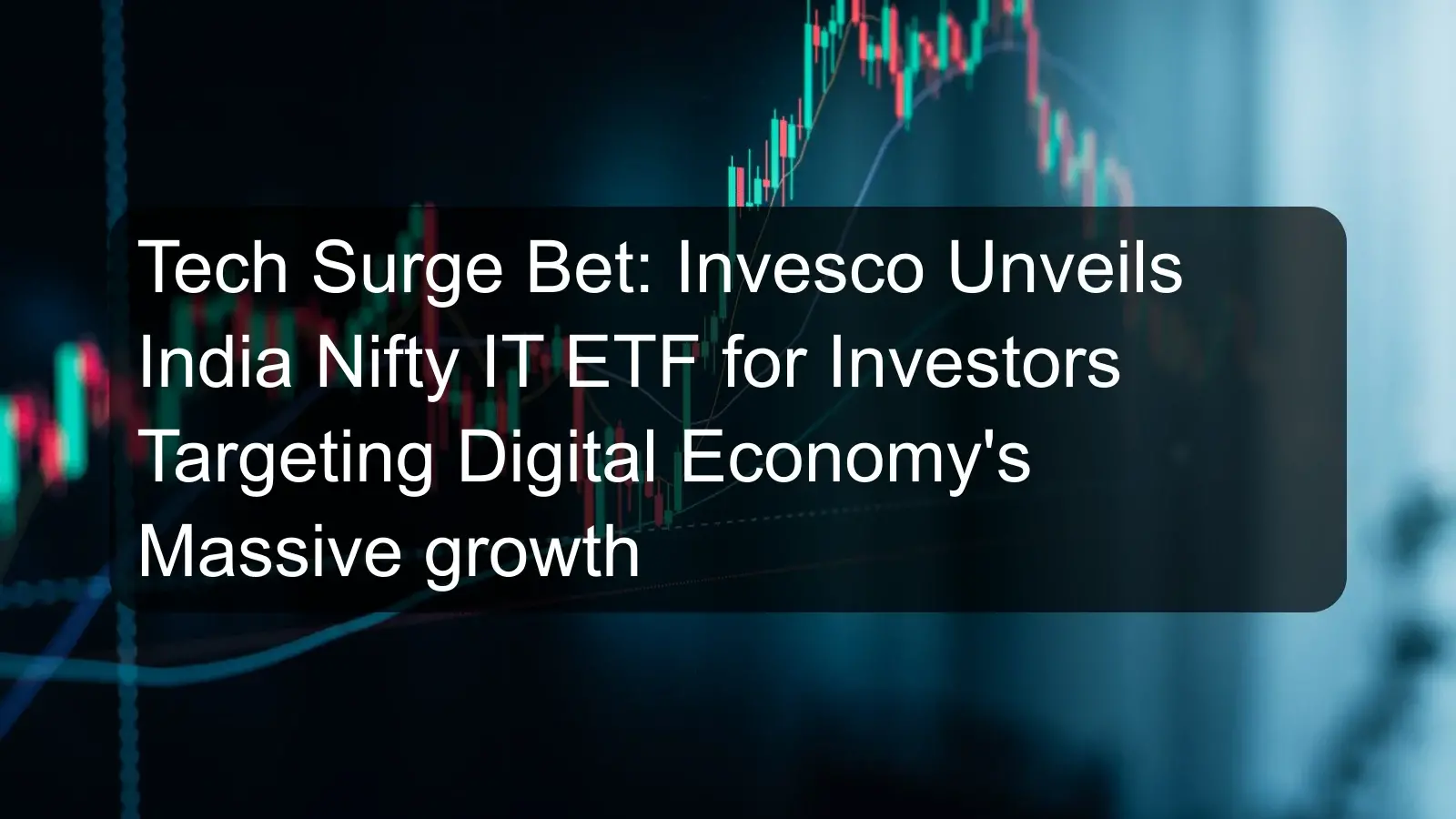 Tech Surge Bet: Invesco Unveils India Nifty IT ETF for Investors Targeting Digital Economy's Massive growth Tech Surge Bet: Invesco Unveils India Nifty IT ETF for Investors Targeting Digital Economy's Massive growth
