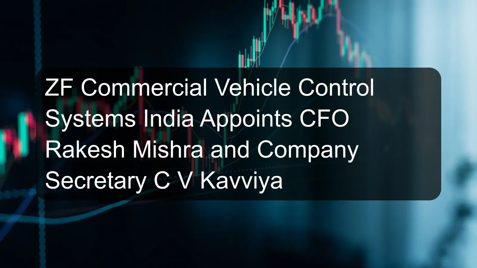 ZF Commercial Vehicle Control Systems India Appoints CFO Rakesh Mishra and Company Secretary C V Kavviya ZF Commercial Vehicle Control Systems India Appoints CFO Rakesh Mishra and Company Secretary C V Kavviya