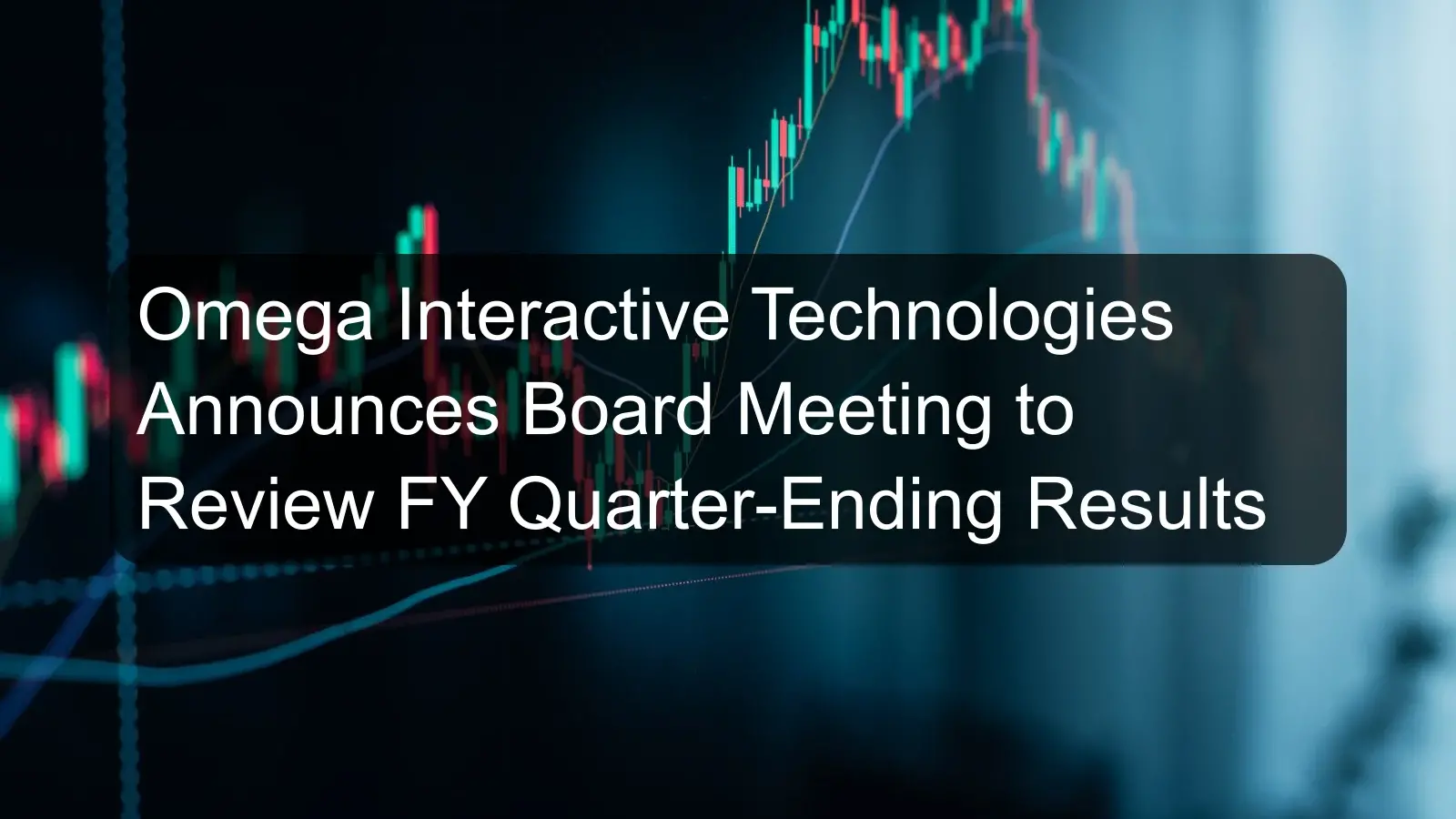 Omega Interactive Technologies Announces Board Meeting to Review FY Quarter-Ending Results Omega Interactive Technologies Announces Board Meeting to Review FY Quarter-Ending Results