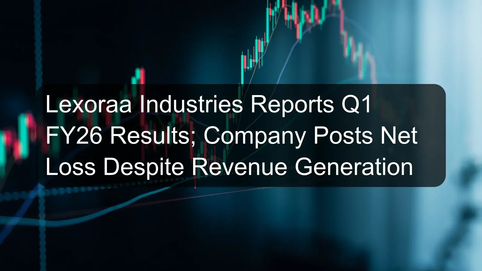 Lexoraa Industries Reports Q1 FY26 Results; Company Posts Net Loss Despite Revenue Generation