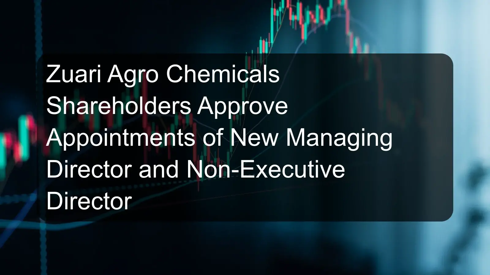 Zuari Agro Chemicals Shareholders Approve Appointments of New Managing Director and Non-Executive Director