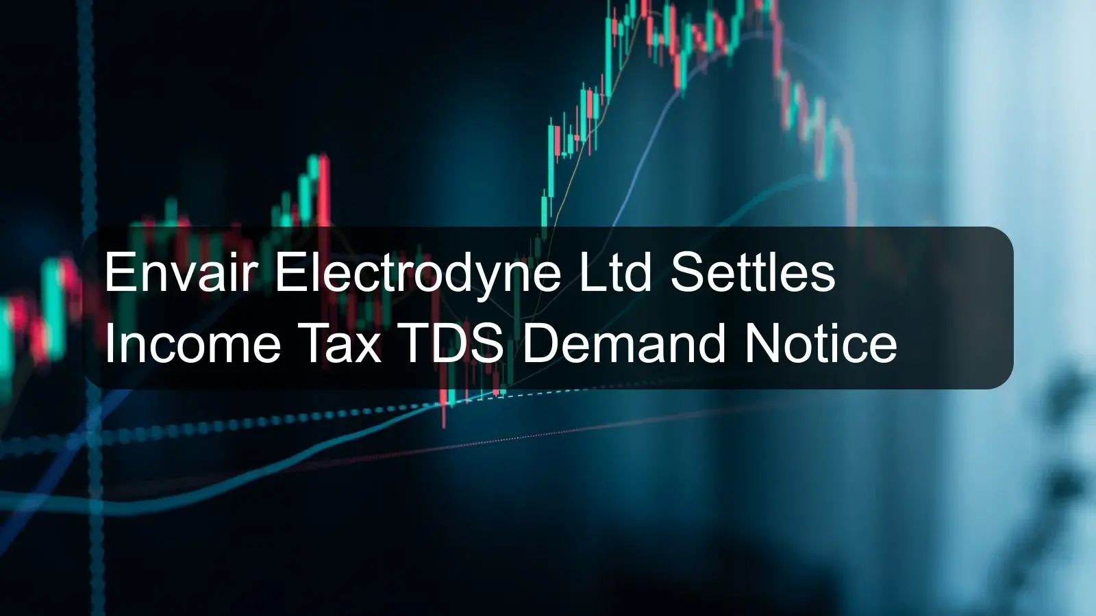 Envair Electrodyne Ltd Settles Income Tax TDS Demand Notice